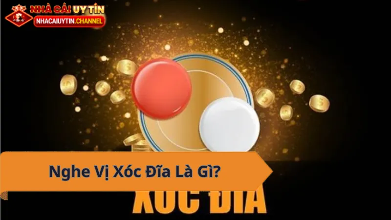 Nghe vị xóc đĩa là gì?: Nhà cái uy tín, xóc đĩa