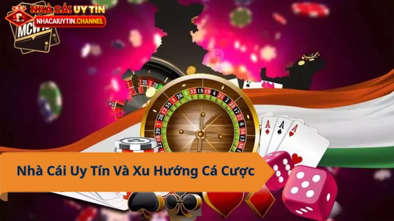 Nhà cái uy tín: Xu hướng cá cược trực tuyến mới