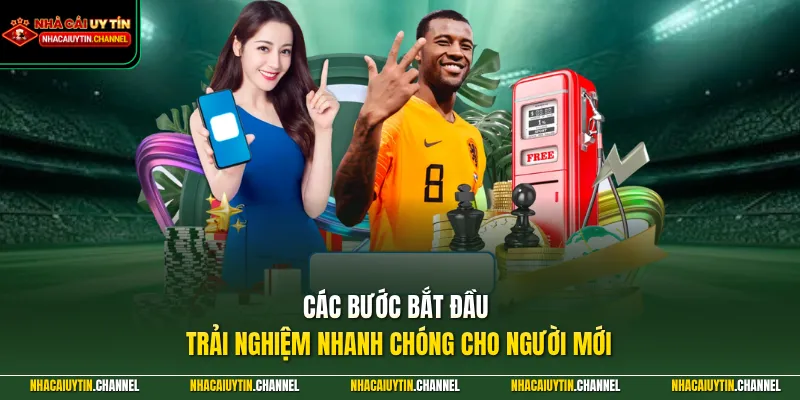 Các bước bắt đầu trải nghiệm nhanh chóng cho người mới